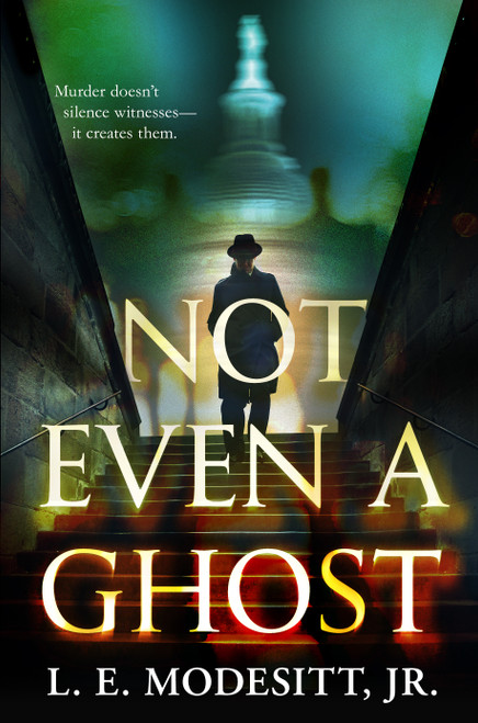 Not Even a Ghost by L. E. Modesitt, Jr., 9781250469618