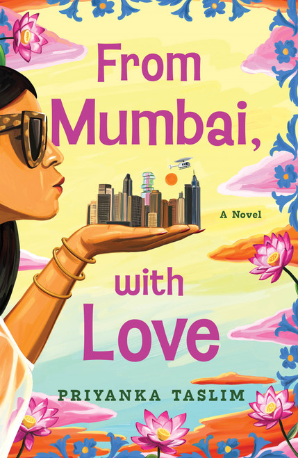 From Mumbai, with Love (A Novel) by Priyanka Taslim, 9781250826718