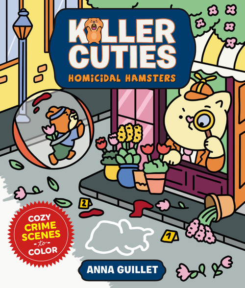Killer Cuties: Homicidal Hamsters (Cozy Crime Scenes to Color) by Anna Guillet, 9781250490025