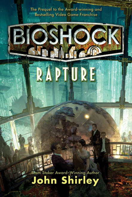 BioShock: Rapture by John Shirley, 9781250490247