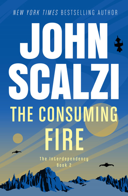 The Consuming Fire by John Scalzi, 9781250477859