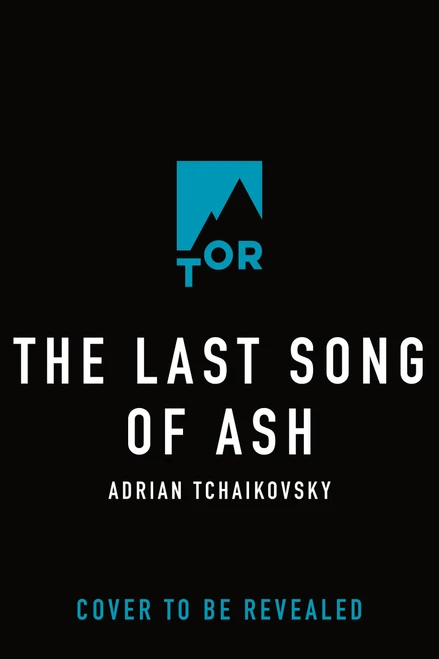Last Song of Ash by Adrian Tchaikovsky, 9781250495532