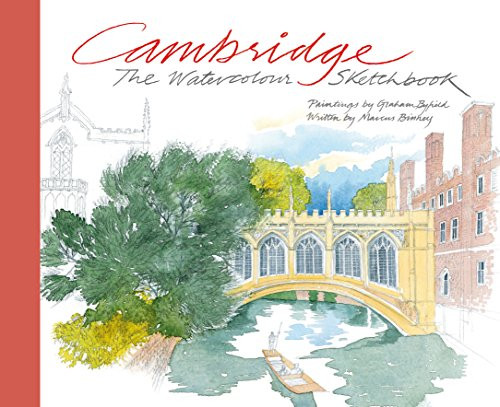 Cambridge: The Watercolour Sketchbook by Marcus Binney, Graham Byfield, 9781780676906