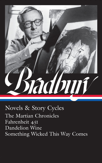 Ray Bradbury: Novels & Story Cycles (LOA #347) (The Martian Chronicles / Fahrenheit 451 / Dandelion Wine / Something Wicked This Way Comes) by Ray Bradbury, Jonathan R. Eller, 9781598537000