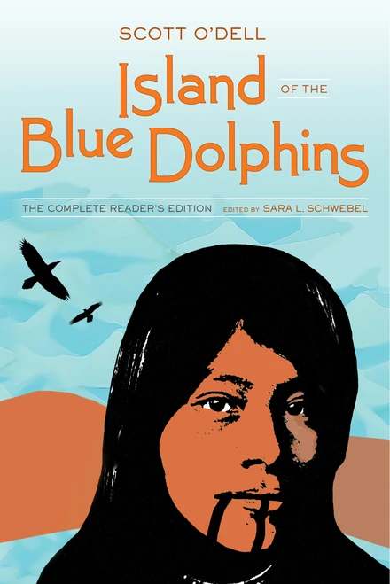 Island of the Blue Dolphins (The Complete Reader's Edition) by Scott O'Dell, Sara L. Schwebel, 9780520289376