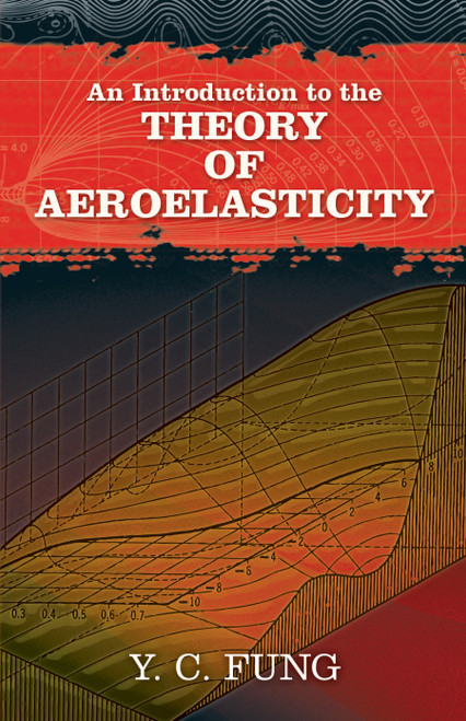 An Introduction to the Theory of Aeroelasticity by Y C Fung, 9780486469362