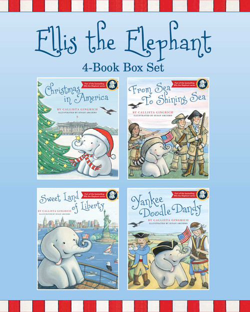 Ellis the Elephant 4-Book Box Set (Christmas In America, From Sea to Shining Sea, Sweet Land of Liberty, and Yankee Doodle Dandy) by Callista Gingrich, Susan Arciero, 9781510789838