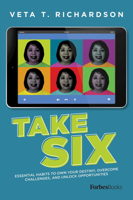 Take Six (Essential Habits To Own Your Destiny, Overcome Challenges, And Unlock Opportunities) by Veta T. Richardson, 9798901801512