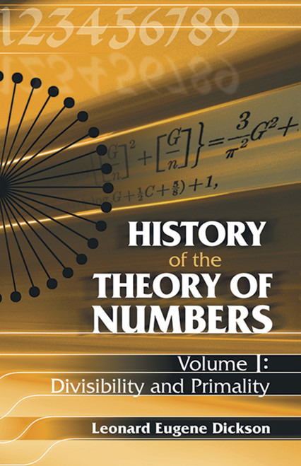 History of the Theory of Numbers, Volume I (Divisibility and Primality) by Leonard Eugene Dickson, 9780486442327