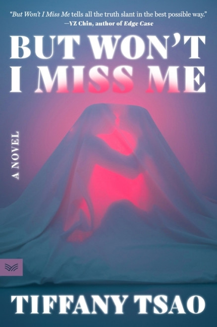 But Won't I Miss Me (A Novel) by Tiffany Tsao, 9780063448506