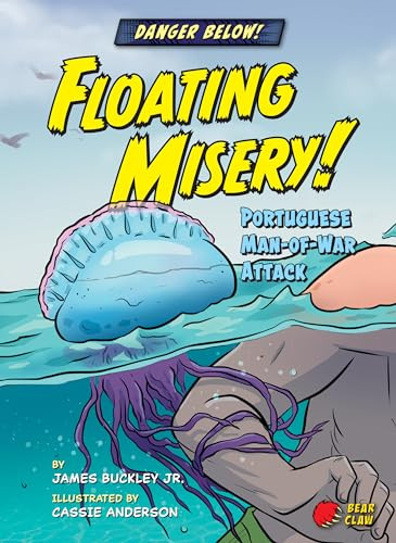 Floating Misery! (Portuguese Man-of-War Attack) by James Buckley Jr., Cassie Anderson, 9781647470524
