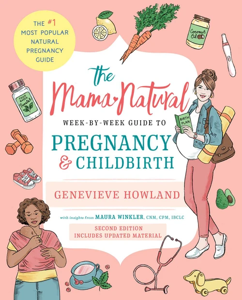 The Mama Natural Week-by-Week Guide to Pregnancy and Childbirth by Genevieve Howland, 9781668005248