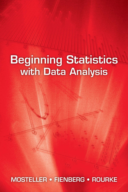 Beginning Statistics with Data Analysis by Frederick Mosteller, Stephen E. Fienberg, Robert E.K. Rourke, 9780486492711