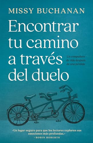 Encontrar tu camino a través del duelo (Un compañero de vida después de una pérdida) (Spanish Edition) by Missy Buchanan, 9780835820981