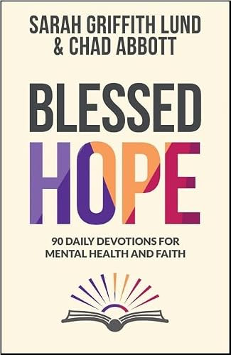 Blessed Hope (90 Daily Devotions for Mental Health and Faith) by Sarah Griffith Lund, Chad Abbott, 9780827203594