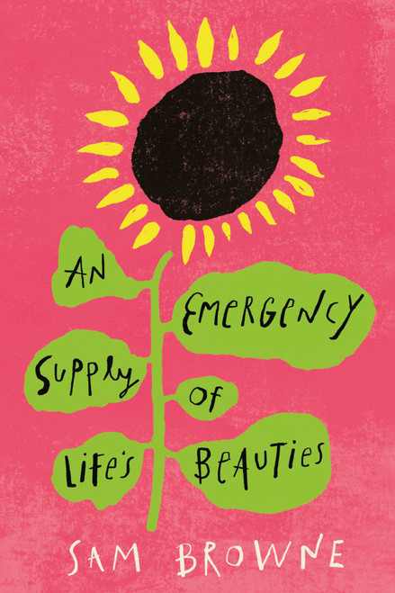 An Emergency Supply of Life's Beauties by Sam Browne, 9798318618604