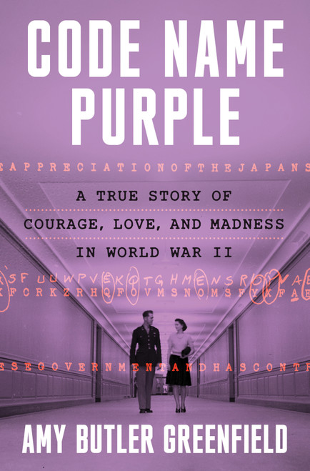 Code Name Purple (A True Story of Courage, Love, and Madness in World War II) by Amy Butler Greenfield, 9780593729540