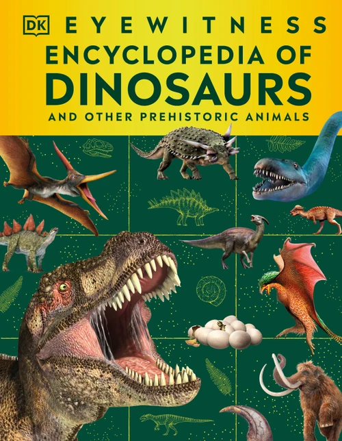 Eyewitness Encyclopedia of Dinosaurs (And Other Prehistoric Animals) by DK, 9798217494682