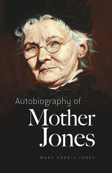 Autobiography of Mother Jones by Mary  Harris Jones, Clarence Darrow, Mary Field Parton, 9780486436456