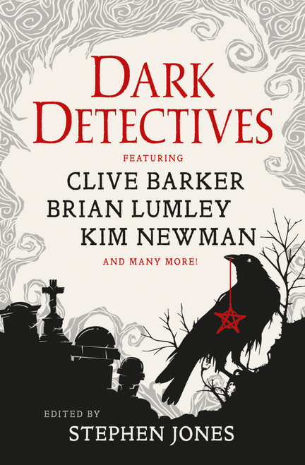 Dark Detectives by Stephen Jones, Clive Barker, Kim Newman, Peter Tremayne, William Hope Hodgson, Basil Copper, Wade Wellman, Brian Lumley, R. Chetwynd-Hayes, Brian Mooney, Jay Russell, Neil Gaiman, 9781835417454