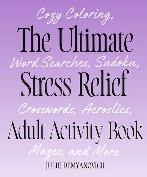 The Ultimate Stress Relief Adult Activity Book by Julie Demyanovich, 9798217330805