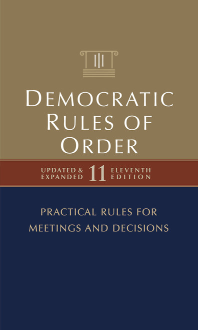 Democratic Rules of Order, 11th Edition (Practical Rules for Meetings and Decisions) by Adrian B. Stratton, Nilda E. Rivera, Brian E. C. Schottlaender, Basil A. Smikle Jr, 9781774060414
