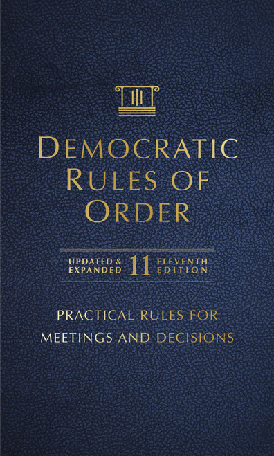 Democratic Rules of Order, 11th Edition (Practical Rules for Meetings and Decisions, Leatherbound edition) by Adrian B. Stratton, Nilda E. Rivera, Brian E. C. Schottlaender, Basil A. Smikle Jr, 9781774060421