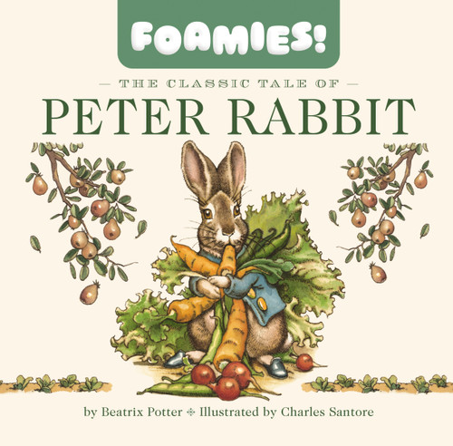 The Classic Tale of Peter Rabbit (Foamies) by Beatrix Potter, Charles Santore, 9781400359660