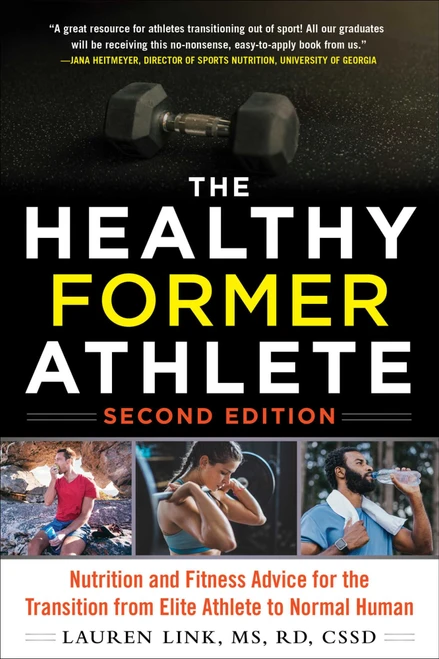 The Healthy Former Athlete (Nutrition and Fitness Advice for the Transition from Elite Athlete to Normal Human) by Lauren Link, 9781510786905