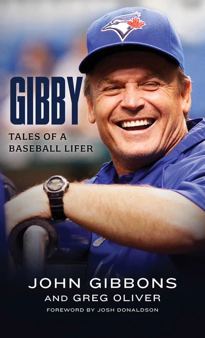 Gibby (Tales of a Baseball Lifer) by John Gibbons, Greg Oliver, Josh Donaldson, 9781770419520