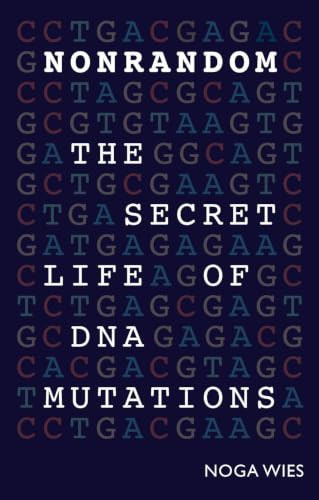 Nonrandom (The Secret Life of DNA Mutations) by Noga Wies, 9781784276836