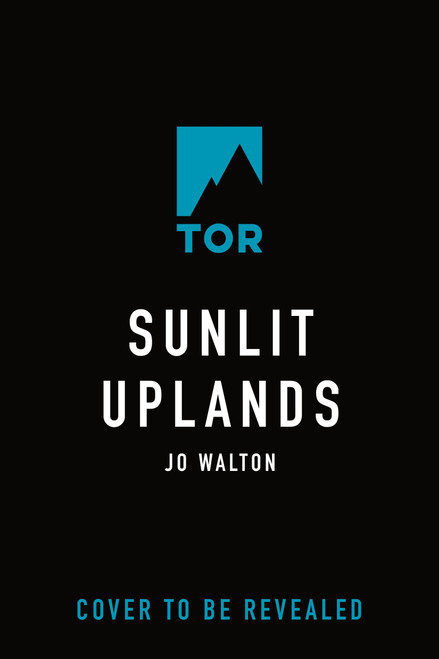 Sunlit Uplands by Jo Walton, 9781250314253
