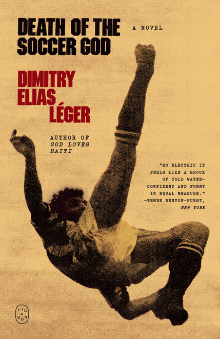 Death of the Soccer God (A Novel) by Dimitry Elias Léger, 9781250492456