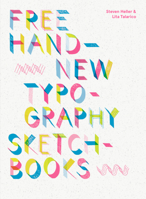 Free Hand: New Typography Sketchbooks by STeven Heller, Lita Talarico, 9781419731068