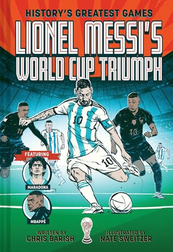 Lionel Messi's World Cup Triumph ((History's Greatest Games #1)) by Chris Barish, Nate Sweitzer, 9781419779398