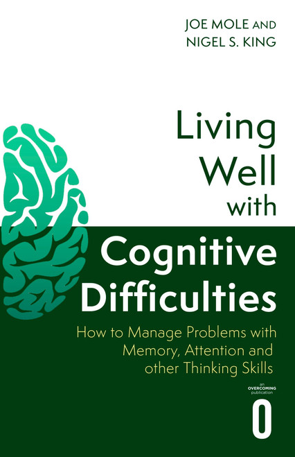 Living Well with Cognitive Difficulties (How to manage problems with memory, attention and other thinking skills) by Joe Mole, 9781472149817
