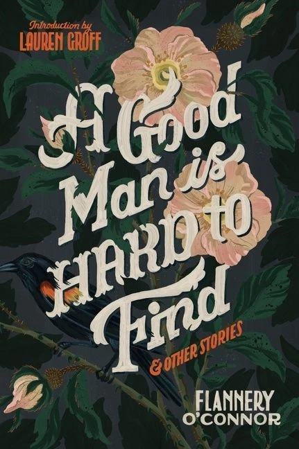 A Good Man Is Hard To Find And Other Stories by Flannery O'Connor, Lauren Groff, 9780358139560
