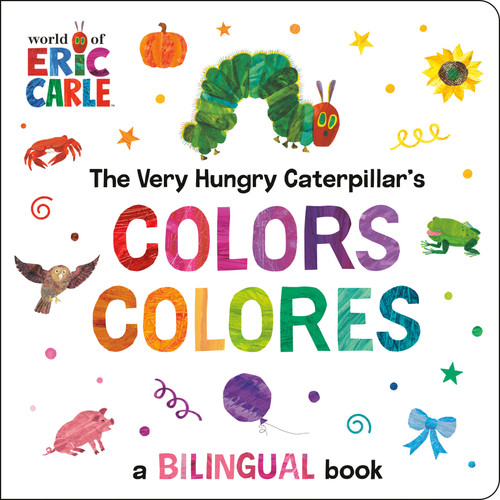 The Very Hungry Caterpillar's Colors / Colores (A Bilingual Book) by Eric Carle, Eric Carle, 9798217252640