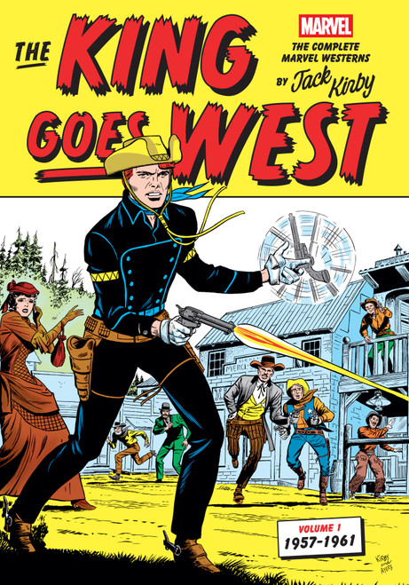 The King Goes West: The Complete Marvel Westerns by Jack Kirby Volume 1--1957-1961 by Marvel, Jack Kirby, Cory Sedlmeier, 9781506756493