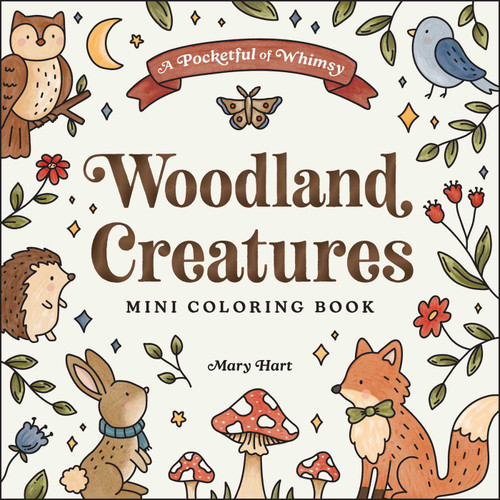 Woodland Creatures Mini Coloring Book (Miniature Edition) by Mary Hart, 9781507228470