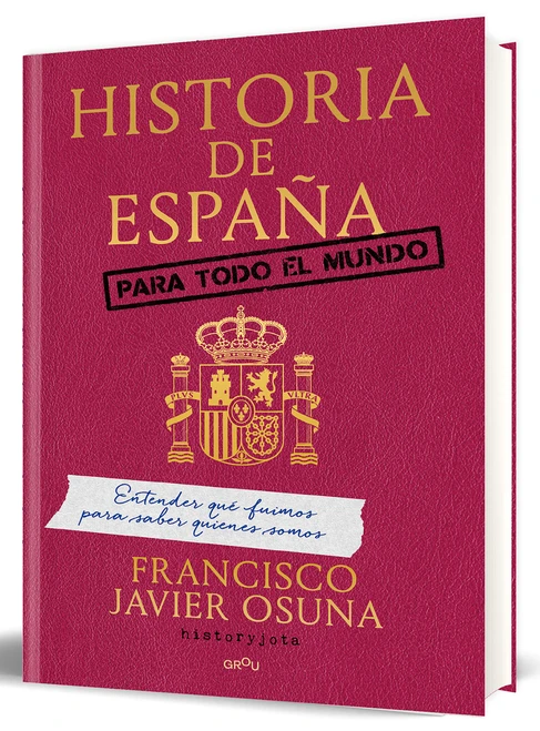 Historia de ESPAÑA para todo el mundo / A History of Spain for Everyone (Spanish Edition) by Francisco Javier Osuna Molina, 9791387972196