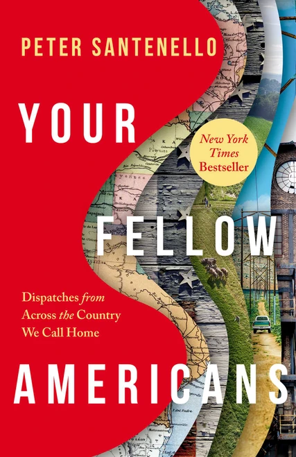 Your Fellow Americans (Dispatches from Across the Country We Call Home) by Peter Santenello, 9781668214343