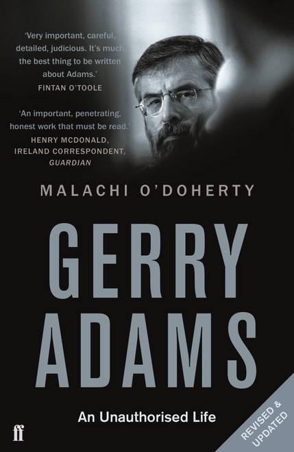 Gerry Adams: An Unauthorised Life by Malachi O'Doherty, 9780571315963