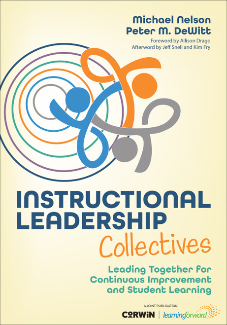 Instructional Leadership Collectives (Leading Together for Continuous Improvement and Student Learning) by Michael Nelson, Peter M. DeWitt, 9798348846343