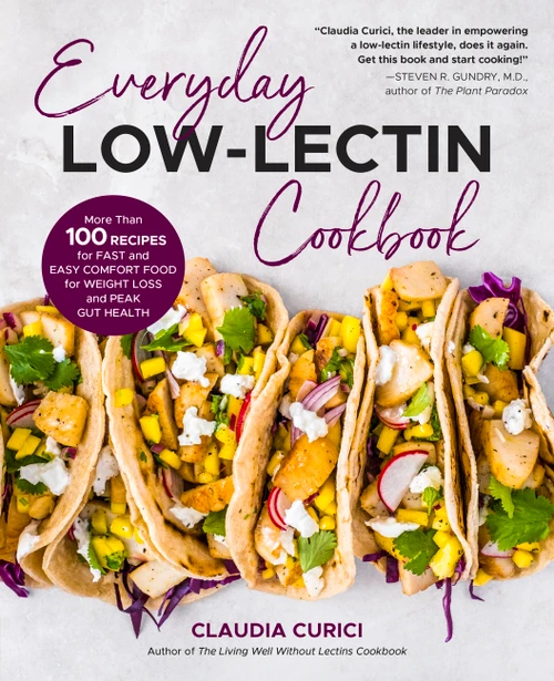 Everyday Low-Lectin Cookbook (More than 100 Recipes for Fast and Easy Comfort Food for Weight Loss and Peak Gut Health) by Claudia Curici, 9780760377338