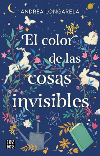El color de las cosas invisibles / The Color of Invisible Things (Spanish Edition) by Andrea Longarela, 9786073905312