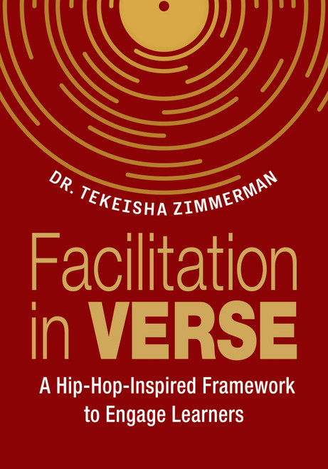 Facilitation in VERSE (A Hip-Hop-Inspired Framework to Engage Learners) by Tekeisha Zimmerman, 9781970514841