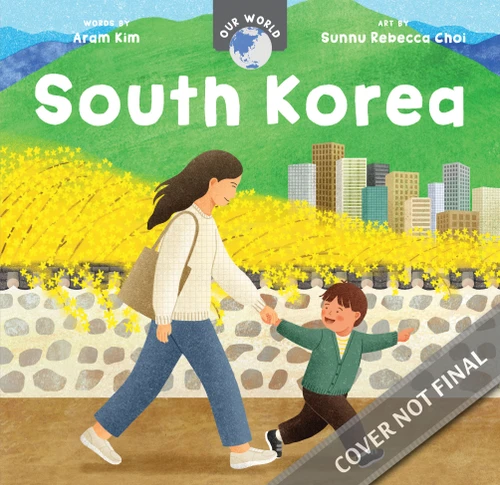 Our World: South Korea by Aram Kim, Sunnu Rebecca Choi, 9798898593773