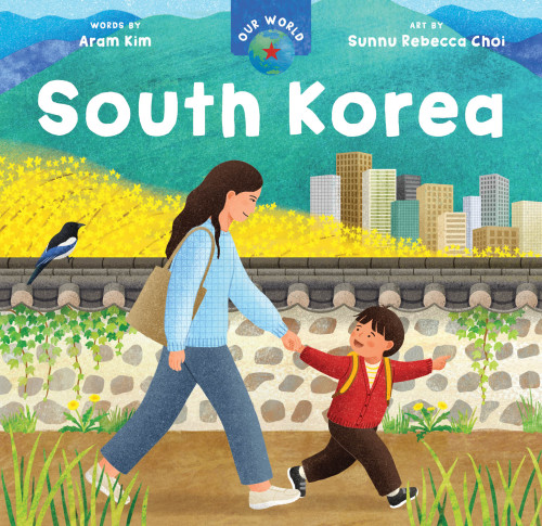 Our World: South Korea by Aram Kim, Sunnu Rebecca Choi, 9798898593773