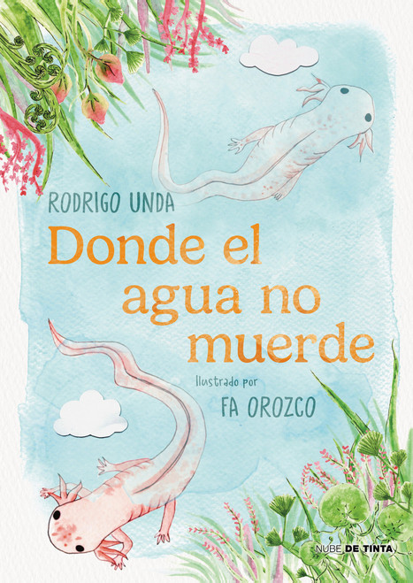 Donde el agua no muerde / Where the Water Doesn't Bite (Spanish Edition) by Rodrigo Unda, 9786073878760